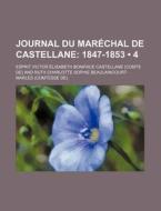 Journal Du Mar Chal De Castellane 4 ; 1 di Esprit Victor Castellane edito da Rarebooksclub.com