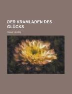 Der Kramladen Des Glucks di Franz Hessel edito da General Books Llc