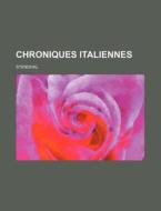Chroniques Italiennes di Stendhal edito da General Books Llc