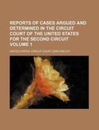 Reports of Cases Argued and Determined in the Circuit Court of the United States for the Second Circuit Volume 1 di United States Circuit Court edito da Rarebooksclub.com