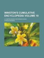 Winston's Cumulative Encyclopedia; A Comprehensive Reference Book Volume 10 di Charles Morris edito da Rarebooksclub.com