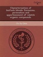 Characterization Of Biofuels Blends di Carrie Conners, Jo-Yu Chin edito da Proquest, Umi Dissertation Publishing