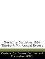 Mortality Statistics 1934 edito da Bibliogov