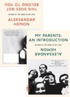 My Parents: An Introduction / This Does Not Belong to You di Aleksandar Hemon edito da PICADOR
