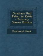 Ovalhaus Und Palast in Kreta di Ferdinand Noack edito da Nabu Press