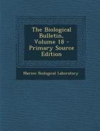 Biological Bulletin, Volume 18 di Marine Biological Laboratory edito da Nabu Press