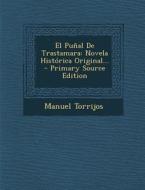 El Punal de Trastamara: Novela Historica Original... - Primary Source Edition di Manuel Torrijos edito da Nabu Press