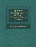 Spiritual Development of St. Paul - Primary Source Edition di George Matheson edito da Nabu Press