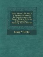 Pero Vaz de Caminha E a Primeira Narrativa Do Descobrimento Do Brasil: Noticia Historica E Documental... - Primary Source Edition di Sousa Viterbo edito da Nabu Press