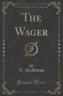 The Wager (classic Reprint) di L McManus edito da Forgotten Books