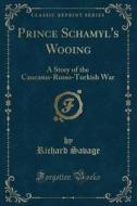 Prince Schamyl's Wooing di Richard Savage edito da Forgotten Books