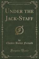 Under The Jack-staff (classic Reprint) di Chester Bailey Fernald edito da Forgotten Books