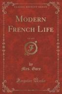 Modern French Life, Vol. 1 Of 3 (classic Reprint) di Mrs Gore edito da Forgotten Books