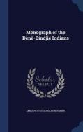 Monograph Of The Dene-dindjie Indians di Emile Petitot, Douglas Brymner edito da Sagwan Press