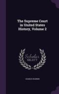 The Supreme Court In United States History, Volume 2 di Visiting Assistant Professor of Film Studies Charles Warren edito da Palala Press