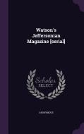 Watson's Jeffersonian Magazine [serial] di Anonymous edito da Palala Press