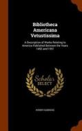 Bibliotheca Americana Vetustissima di Henry Harrisse edito da Arkose Press