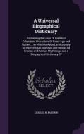 A Universal Biographical Dictionary di Charles N Baldwin edito da Palala Press