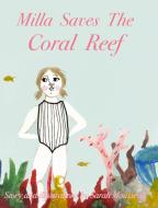 Milla Saves The Coral Reef di Sarah Mousseau edito da Blurb
