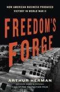 Freedom's Forge di Arthur Herman edito da Random House USA Inc