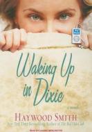 Waking Up in Dixie di Haywood Smith edito da Tantor Media Inc
