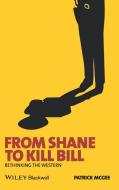 From Shane to Kill Bill di Patrick Mcgee edito da Wiley-Blackwell