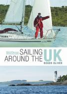 Practical Boat Owner: Sailing Around the UK and Ireland: Solo at 60 di Roger Oliver edito da Adlard Coles Nautical Press
