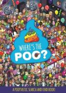Where's the Poo? A Pooptastic Search and Find Book di Alex Hunter edito da Hachette Children's Group