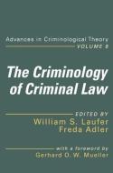 The Criminology of Criminal Law di William S. Laufer edito da Taylor & Francis Inc