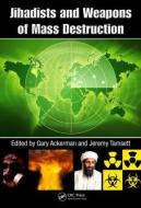 Jihadists and Weapons of Mass Destruction edito da Taylor & Francis Inc