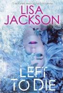 Left to Die di Lisa Jackson edito da Kensington