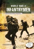 World War II Infantrymen: An Interactive History Adventure di Steven Otfinoski edito da YOU CHOOSE BOOKS