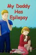 My Daddy Has Epilepsy di Stacey edito da Lulu.com