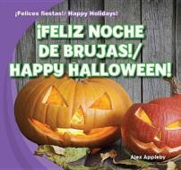 Feliz Noche de Brujas!/Happy Halloween! di Alex Appleby edito da Gareth Stevens Publishing