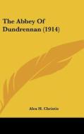 The Abbey of Dundrennan (1914) di Alex H. Christie edito da Kessinger Publishing