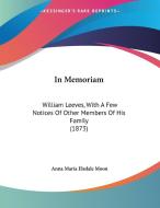 In Memoriam: William Leeves, with a Few Notices of Other Members of His Family (1873) di Anna Maria Elsdale Moon edito da Kessinger Publishing