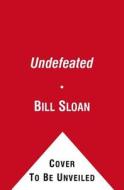 Undefeated: America's Heroic Fight for Bataan and Corregidor di Bill Sloan edito da Simon & Schuster