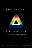 The Secret Triangle di Rebecca Lynne edito da Balboa Press