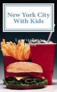 New York City with Kids di Laurie Heather Bain Wilson edito da Createspace