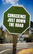 Corporations Without Conscience: And Our Responsibility as Would-Be Stakeholders to Cause Them to Change di Ken Wessel edito da AUTHORHOUSE