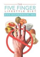 The Five Finger Lifestyle Diet di Dan Eichenbaum, Dr Dan Eichenbaum edito da Xlibris Corporation