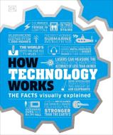 How Technology Works: The Facts Visually Explained di Dk edito da DK PUB