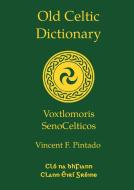 Old Celtic Dictionary di Vincent F. Pintado edito da Cló na bhFiann