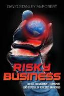 Risky Business: The Use, Management, Transport and Disposal of Asbestos in Ontario di MR David Stanley McRobert edito da Createspace