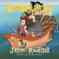 Dreaming Adventures di Jenn Rudisill edito da Xlibris