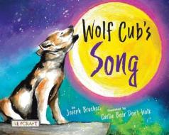 Wolf Cub's Song di Joseph Bruchac edito da REYCRAFT BOOKS