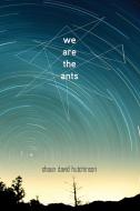 We Are the Ants di Shaun David Hutchinson edito da Simon + Schuster Inc.
