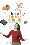 Unique Episodes in My Life di Nancy Martin edito da Trafford Publishing