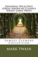 Editorial Wild Oats (Great American Classics Series) Large Print: Samuel Clemens Collection di Mark Twain edito da Createspace