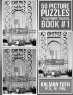 50 Picture Puzzles to Improve Your IQ: Book #1 di Kalman Toth M. a. M. Phil edito da Createspace